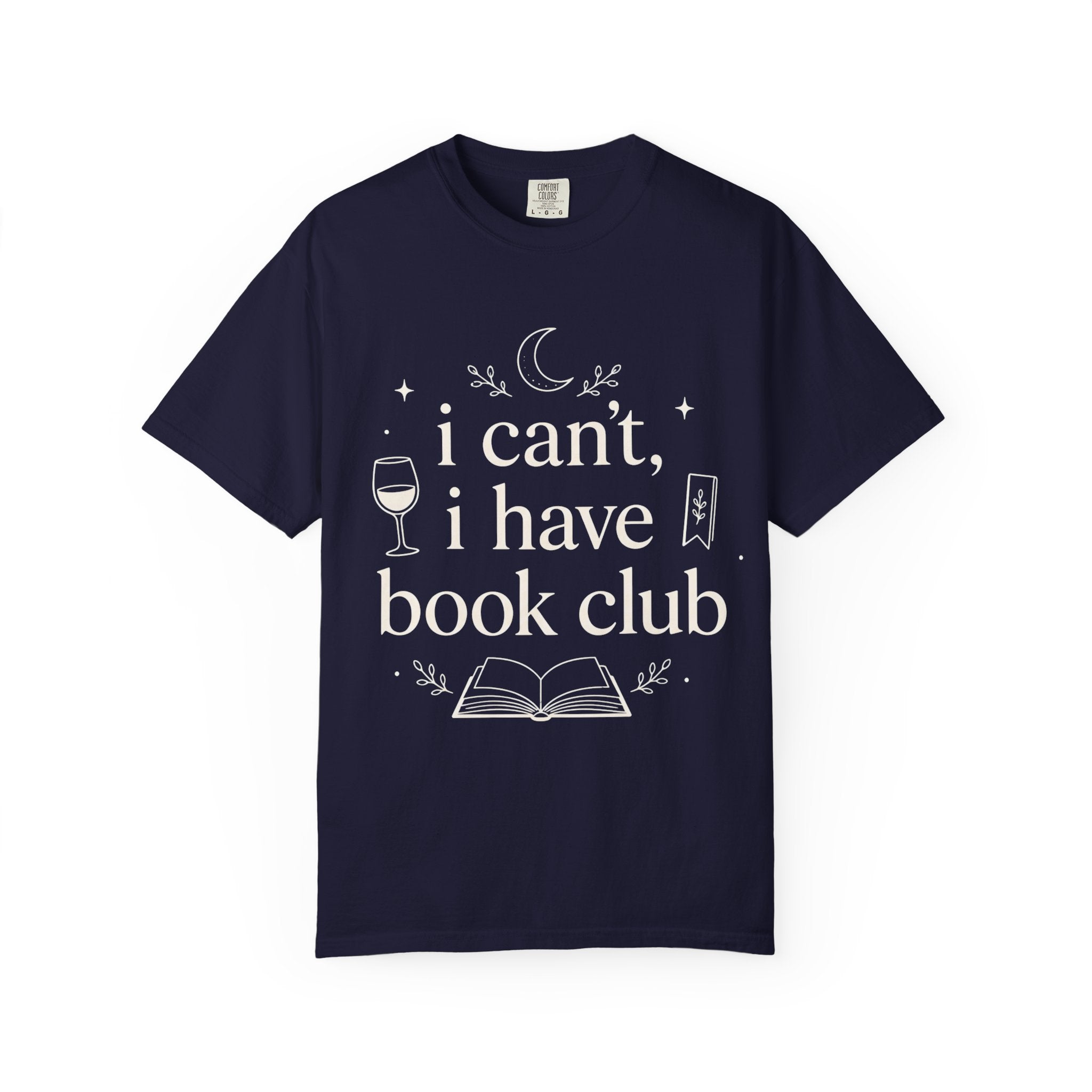I Can't, I Have Book Club Comfort Colors® T-Shirt