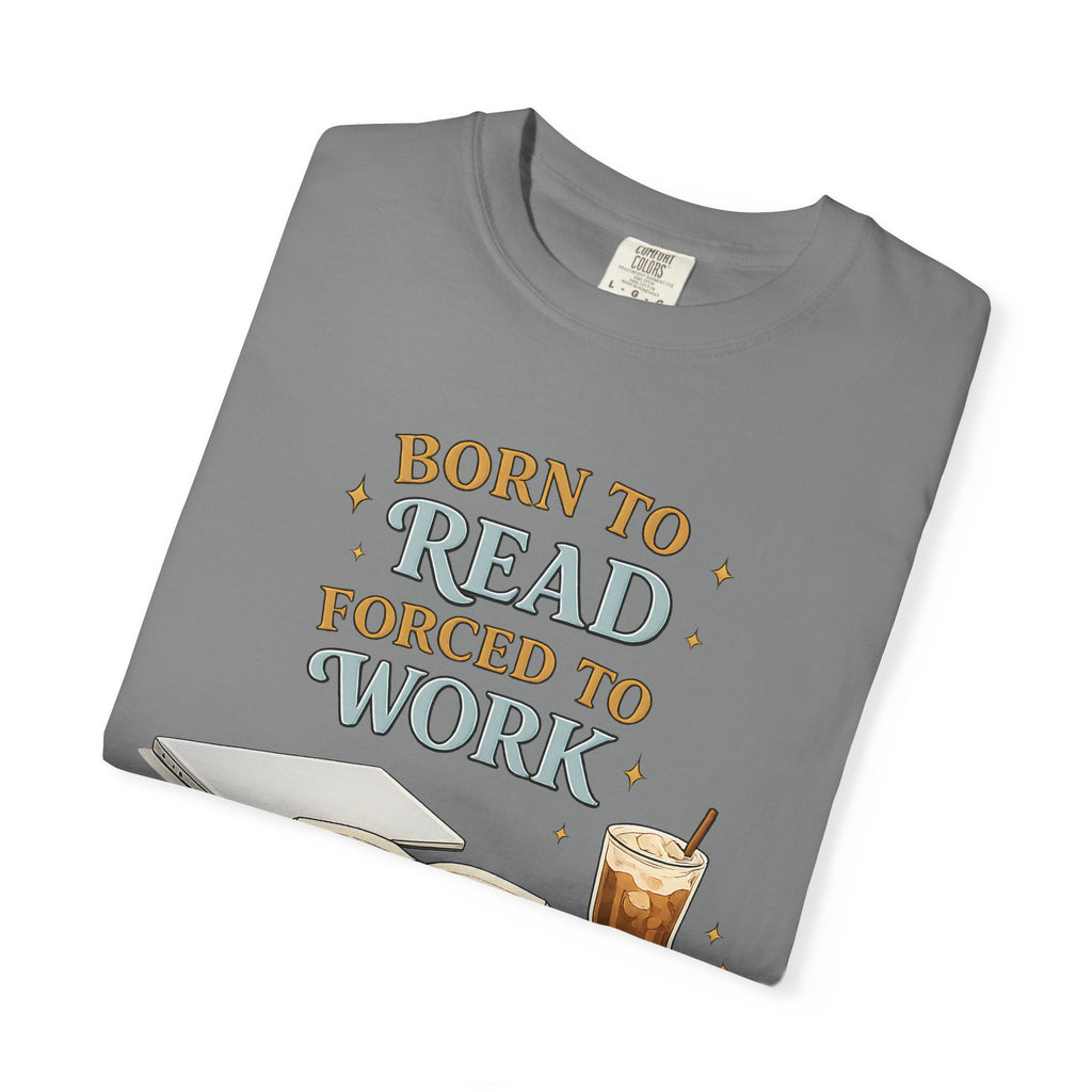 Reading Lover T-Shirt — "Born to Read, Forced to Work" Graphic Tee
