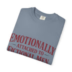 Emotionally Attached to Fictional Men T-Shirt