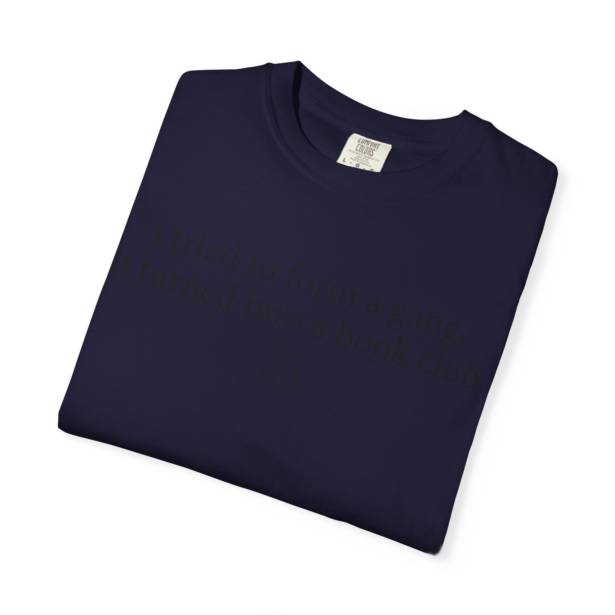 Book Club T‑Shirt — "I Tried to Form a Gang, It Turned Into a Book Club" Literary Tee
