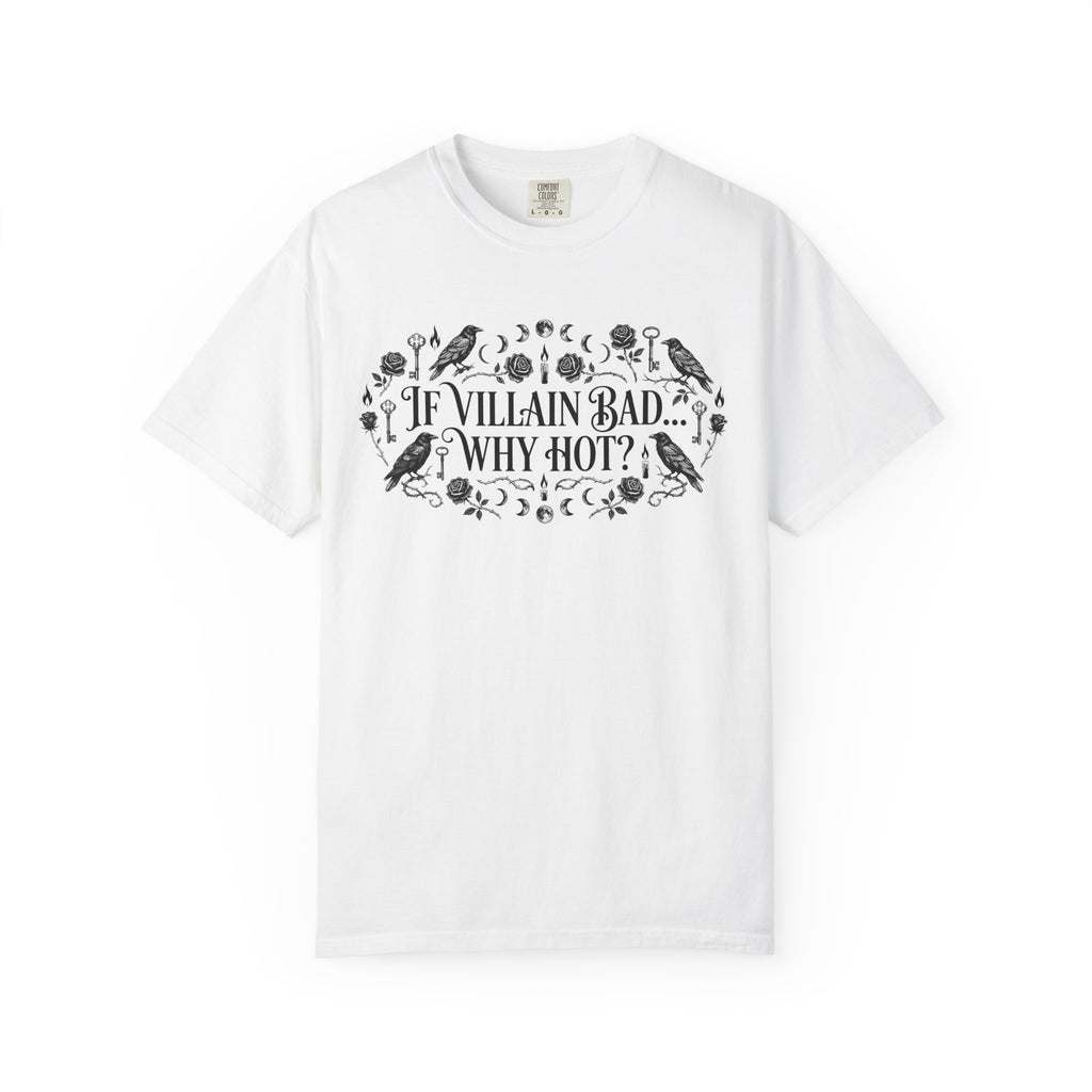 If Villain Bad… Why Not? T-Shirt — Gothic Floral Quote Tee