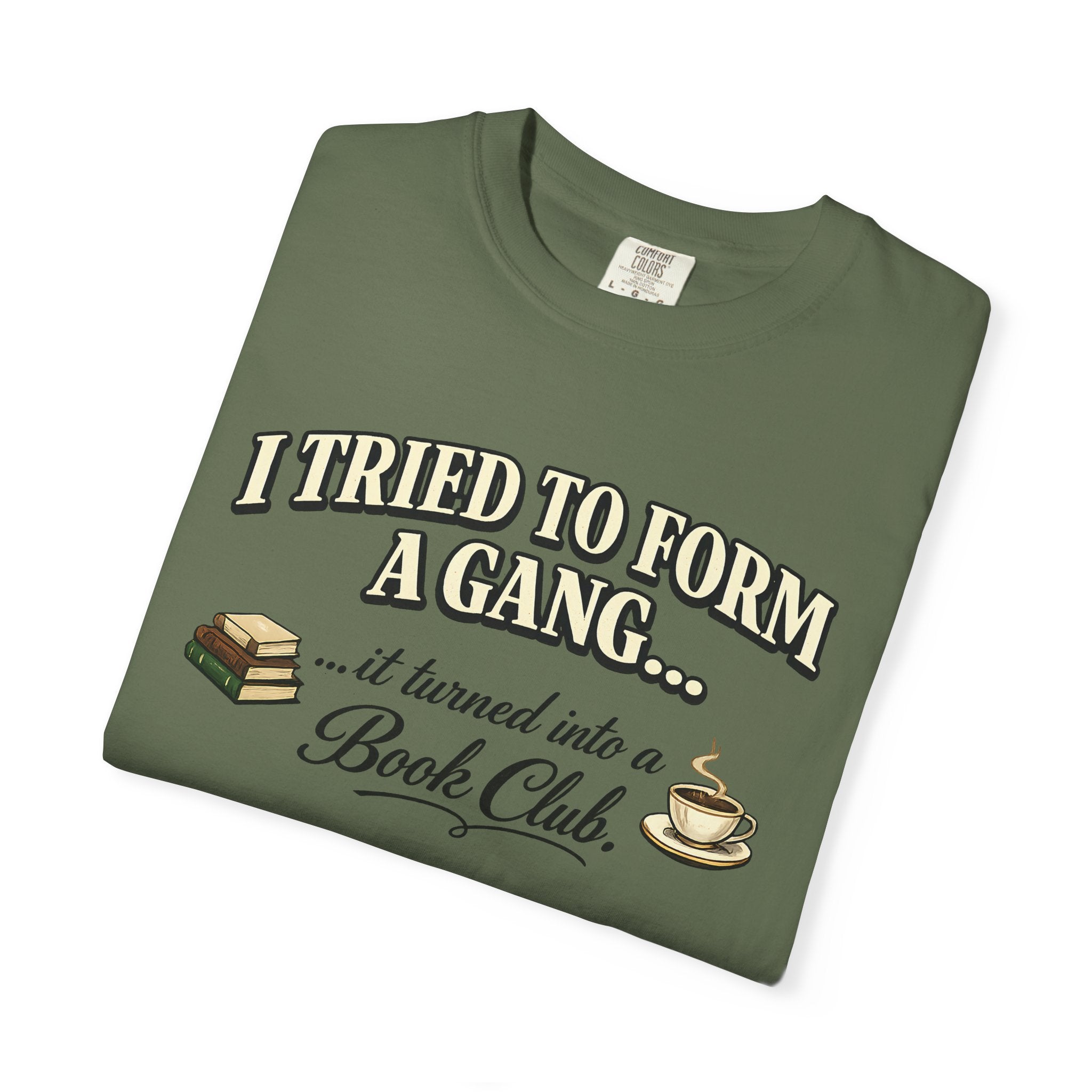 Book Club T-Shirt — "I Tried to Form a Gang... it turned into a Book Club"