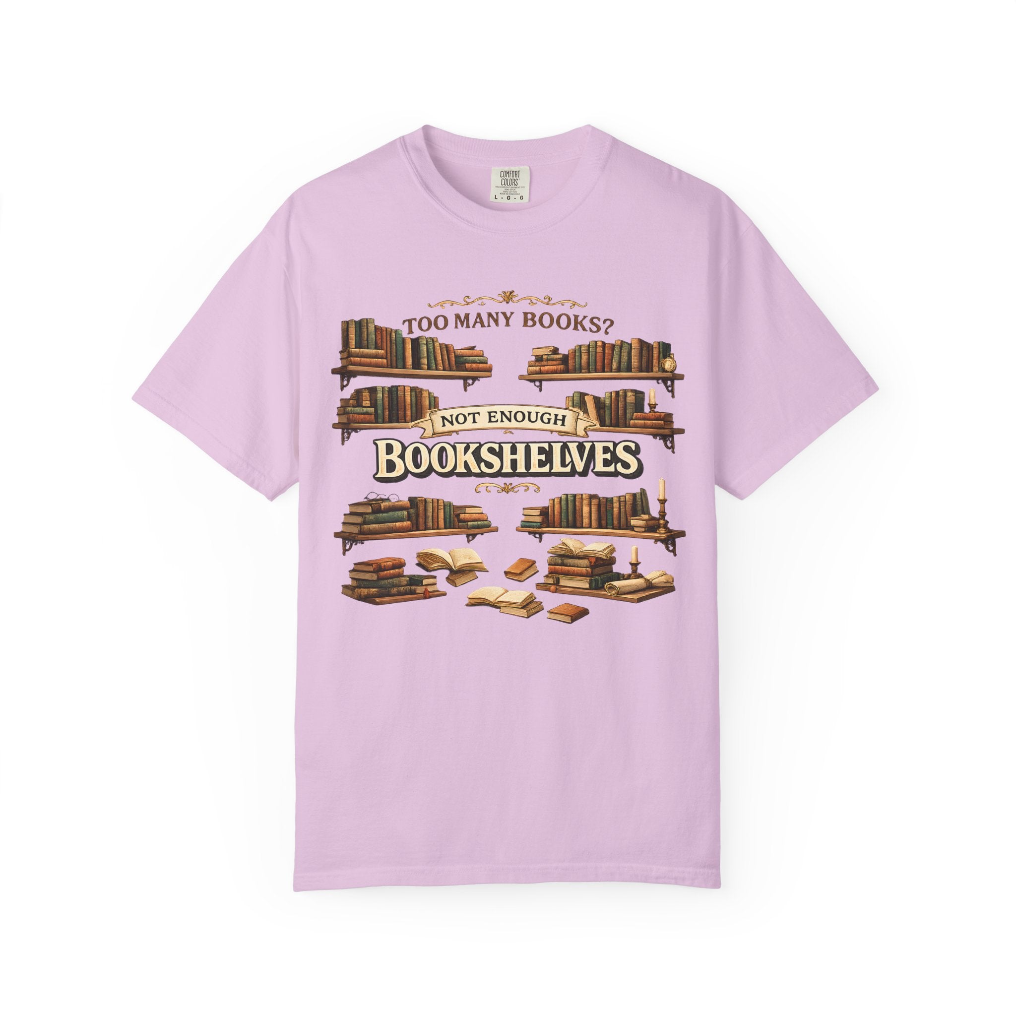 Bookshelf T-Shirt — "Too Many Books? Not Enough Bookshelves" Reader Shirt