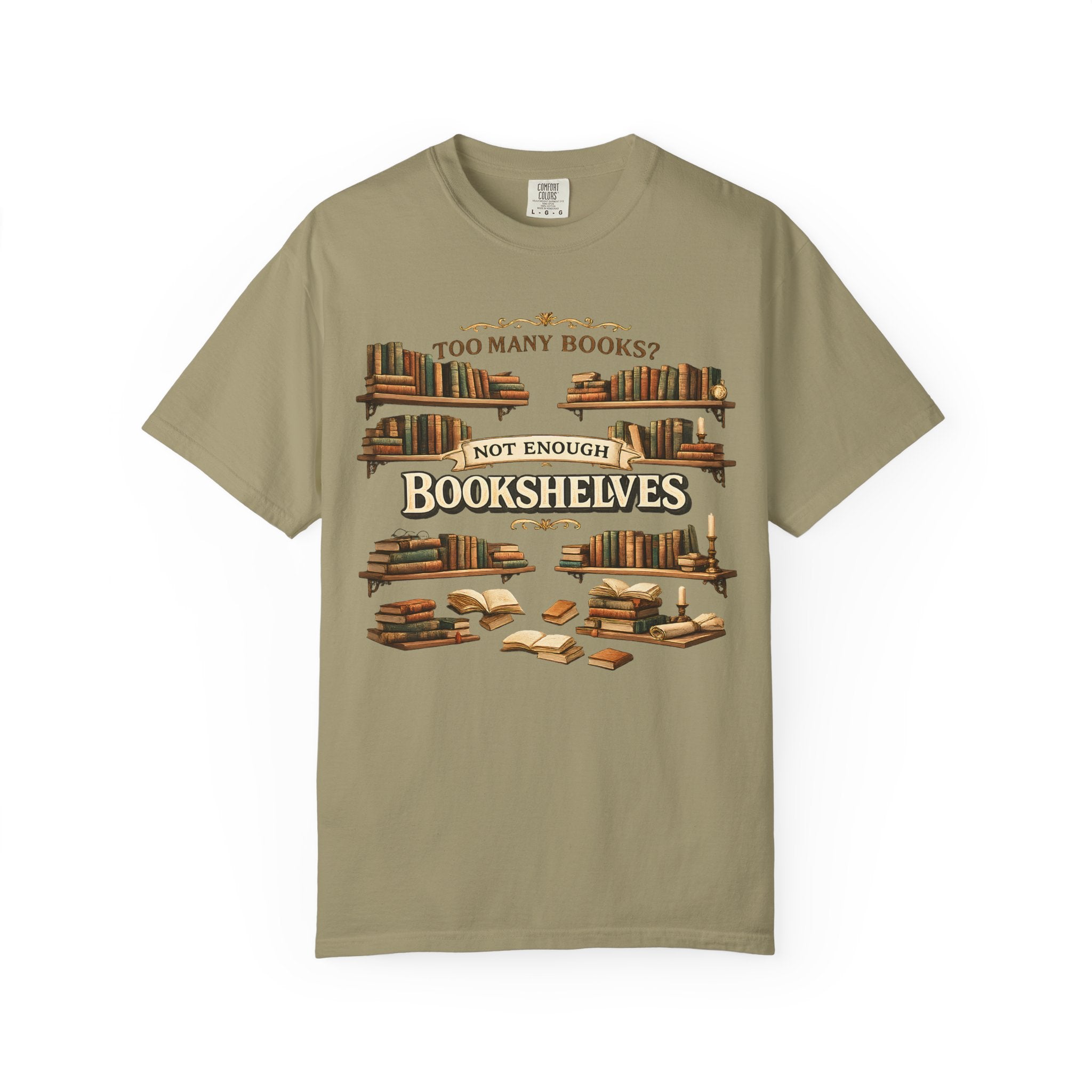 Bookshelf T-Shirt — "Too Many Books? Not Enough Bookshelves" Reader Shirt