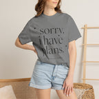 T-Shirt — "sorry, i have plans." Minimalist Casual Tee (The Plans Are Reading)
