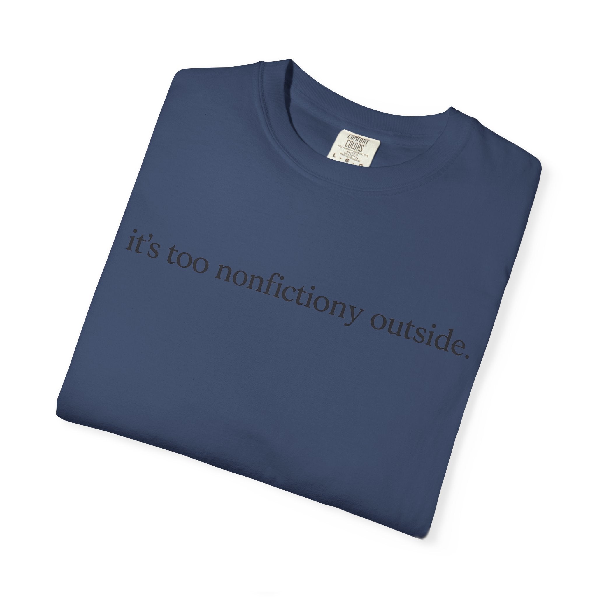 It's Too Nonfictiony Outside T-Shirt