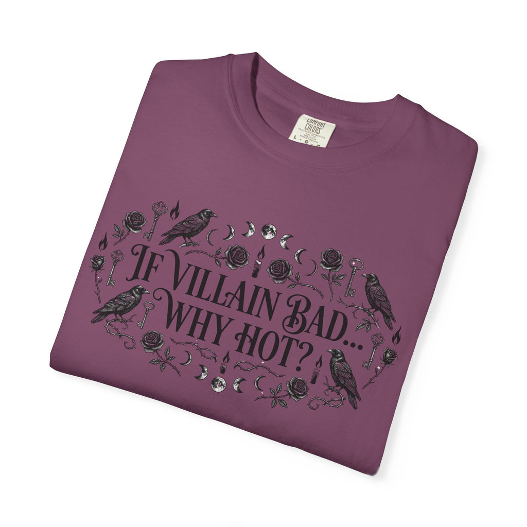 If Villain Bad… Why Not? T-Shirt — Gothic Floral Quote Tee