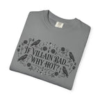 If Villain Bad… Why Not? T-Shirt — Gothic Floral Quote Tee