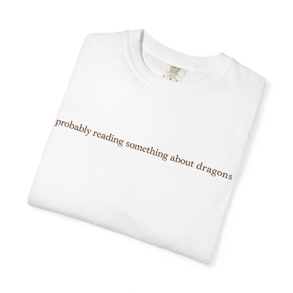 T-Shirt — "probably reading something about dragons" Minimal Bookish Graphic Tee