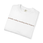 T-Shirt — "probably reading something about dragons" Minimal Bookish Graphic Tee