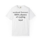 Reading Forecast T-Shirt — “Weekend Forecast: 100% Chance of Reading” Book Lover Tee