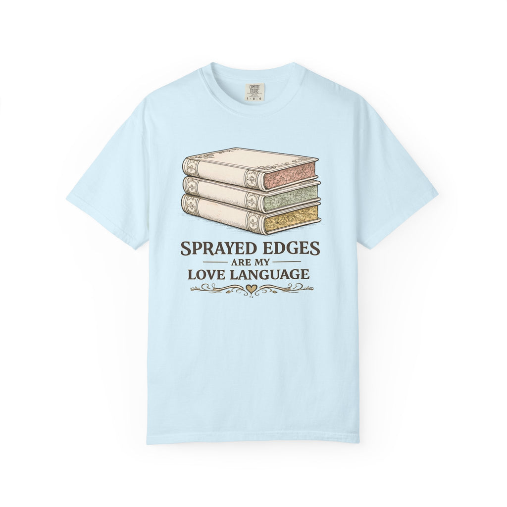 Sprayed Edges Are My Love Language T-Shirt — Book Lover Paperback Aesthetic Tee
