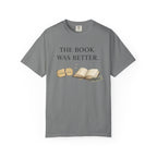 The Book Was Better T-Shirt — Literary Book Lover Tee