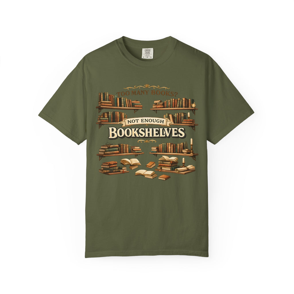 Bookshelf T-Shirt — "Too Many Books? Not Enough Bookshelves" Reader Shirt