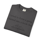 Book Club Tee — "I tried to form a gang, it turned into a book club" Graphic T-Shirt