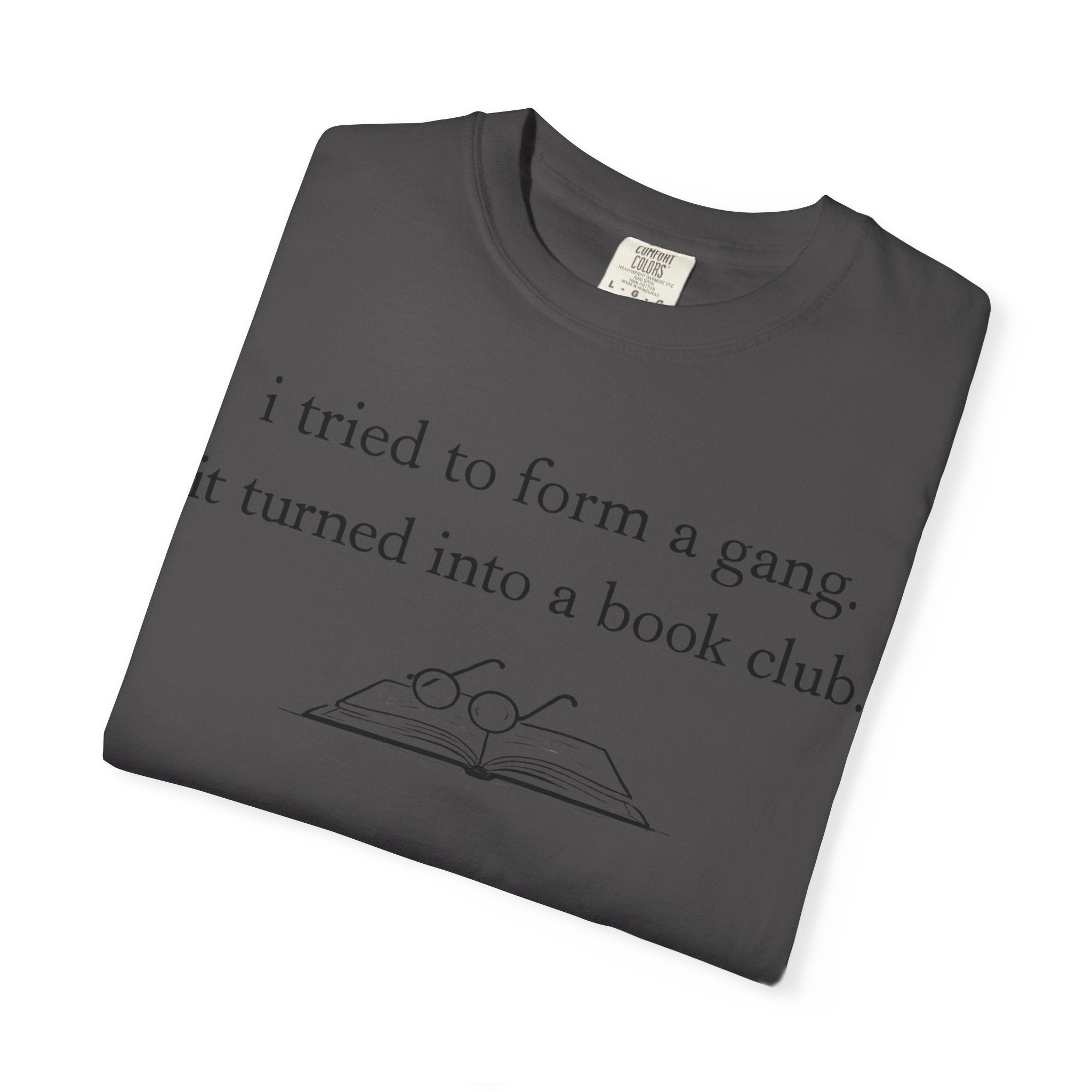 Book Club Tee — "I tried to form a gang, it turned into a book club" Graphic T-Shirt
