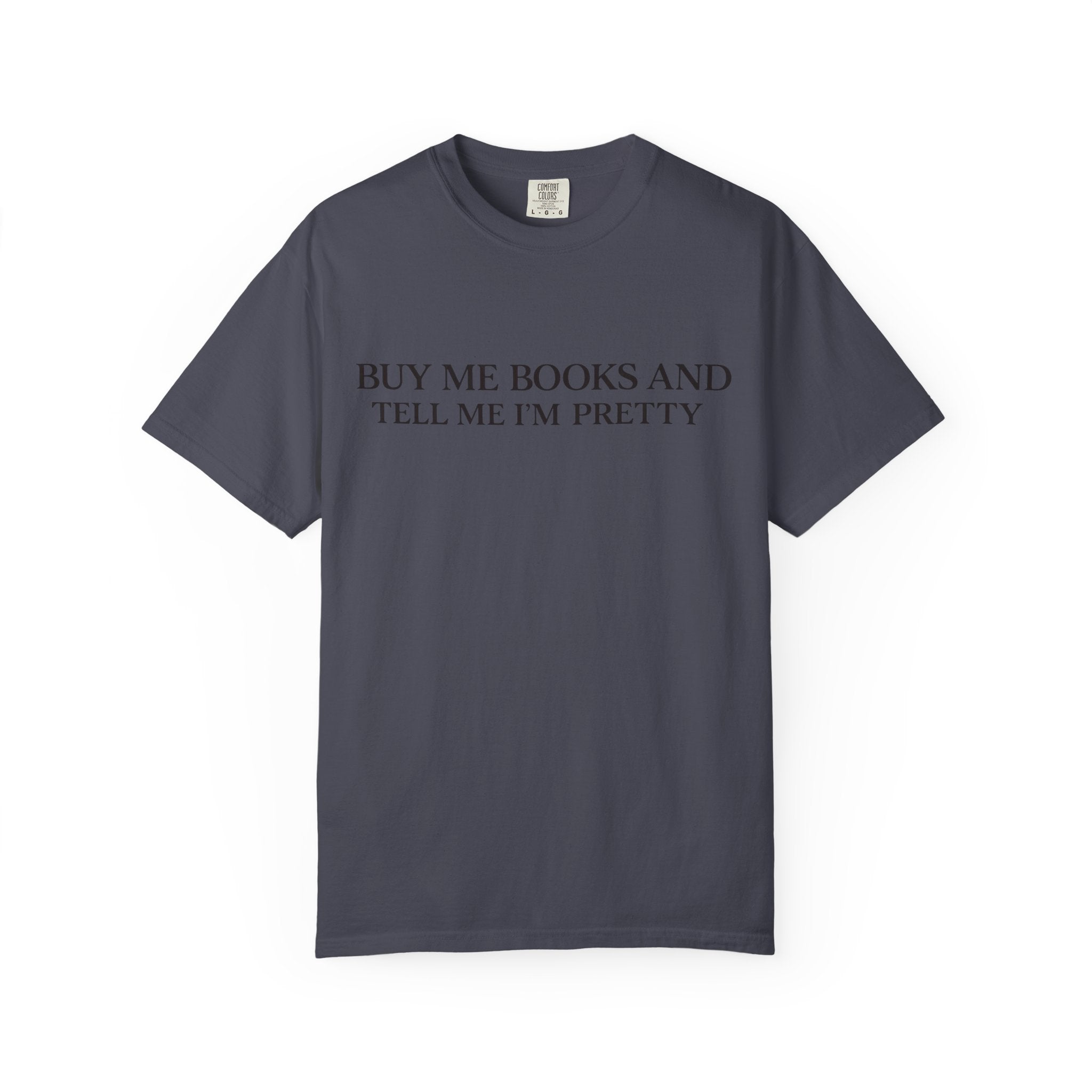 Buy Me Books and Tell Me I’m Pretty T-Shirt