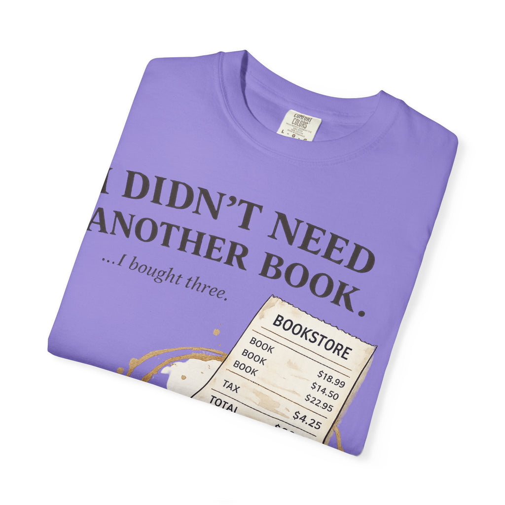 Book Lover T‑Shirt — “I Didn’t Need Another Book… I Bought Three.” Graphic Tee