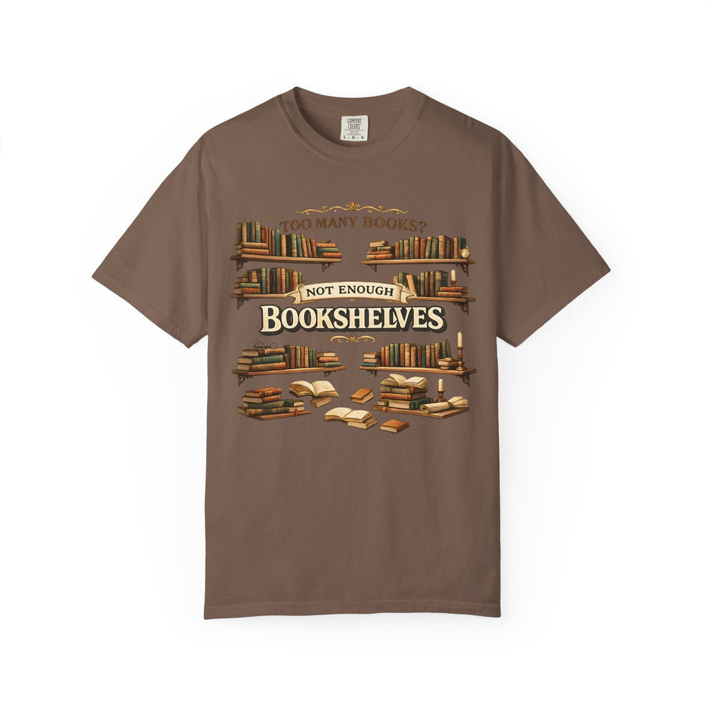 Bookshelf T-Shirt — "Too Many Books? Not Enough Bookshelves" Reader Shirt