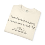 Book Club Tee — "I tried to form a gang, it turned into a book club" Graphic T-Shirt