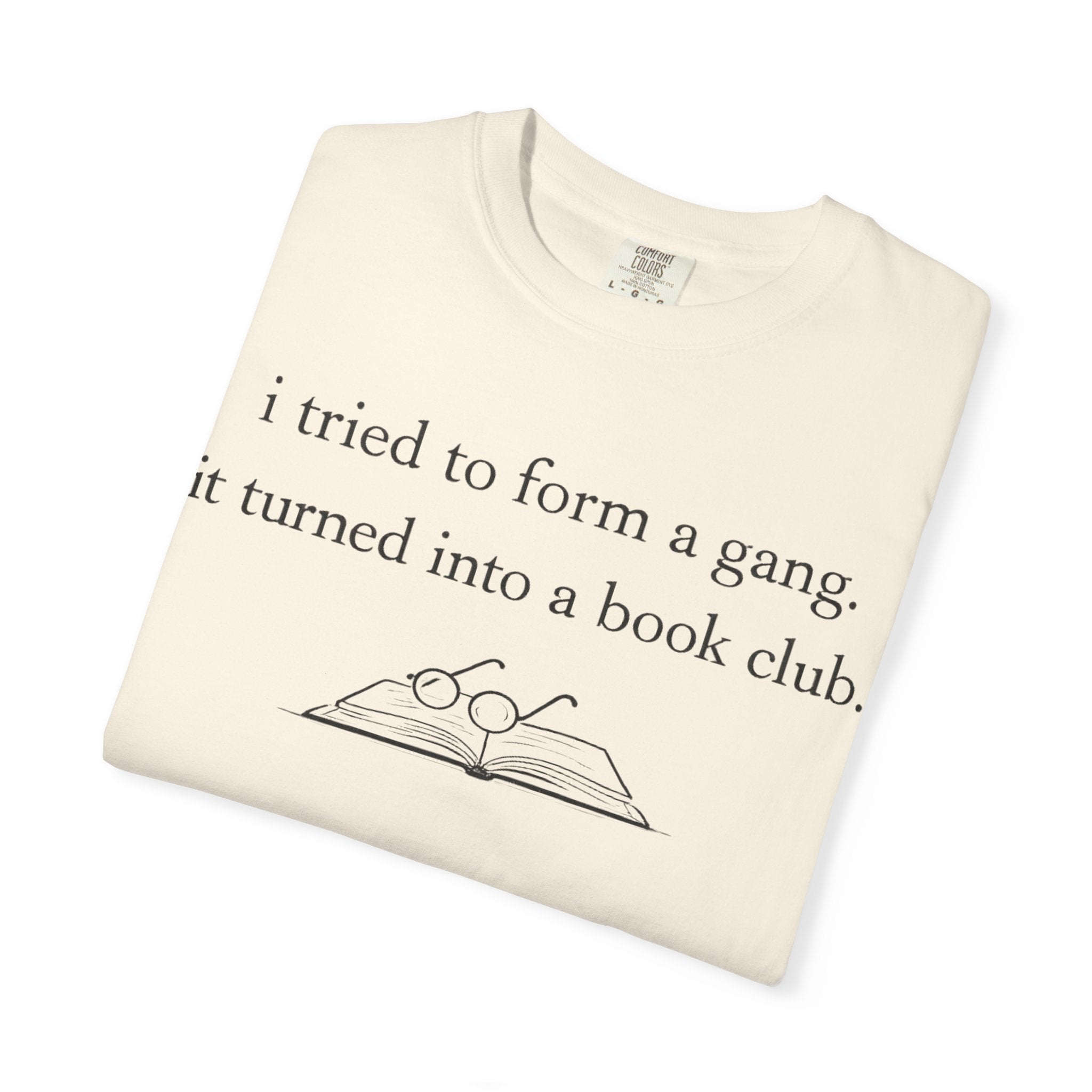 Book Club Tee — "I tried to form a gang, it turned into a book club" Graphic T-Shirt