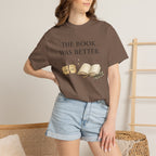 The Book Was Better T-Shirt — Literary Book Lover Tee