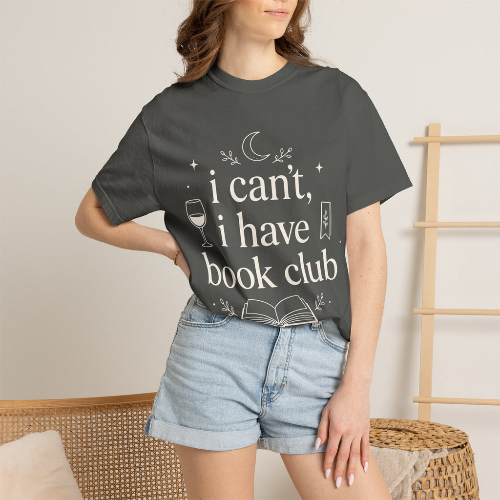 I Can't, I Have Book Club Comfort Colors® T-Shirt