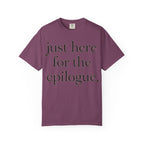 Just Here for the Epilogue T-Shirt — Literary Quote Tee