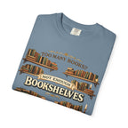 Bookshelf T-Shirt — "Too Many Books? Not Enough Bookshelves" Reader Shirt