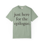 Just Here for the Epilogue T-Shirt — Literary Quote Tee