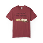 The Book Was Better T-Shirt — Literary Book Lover Tee