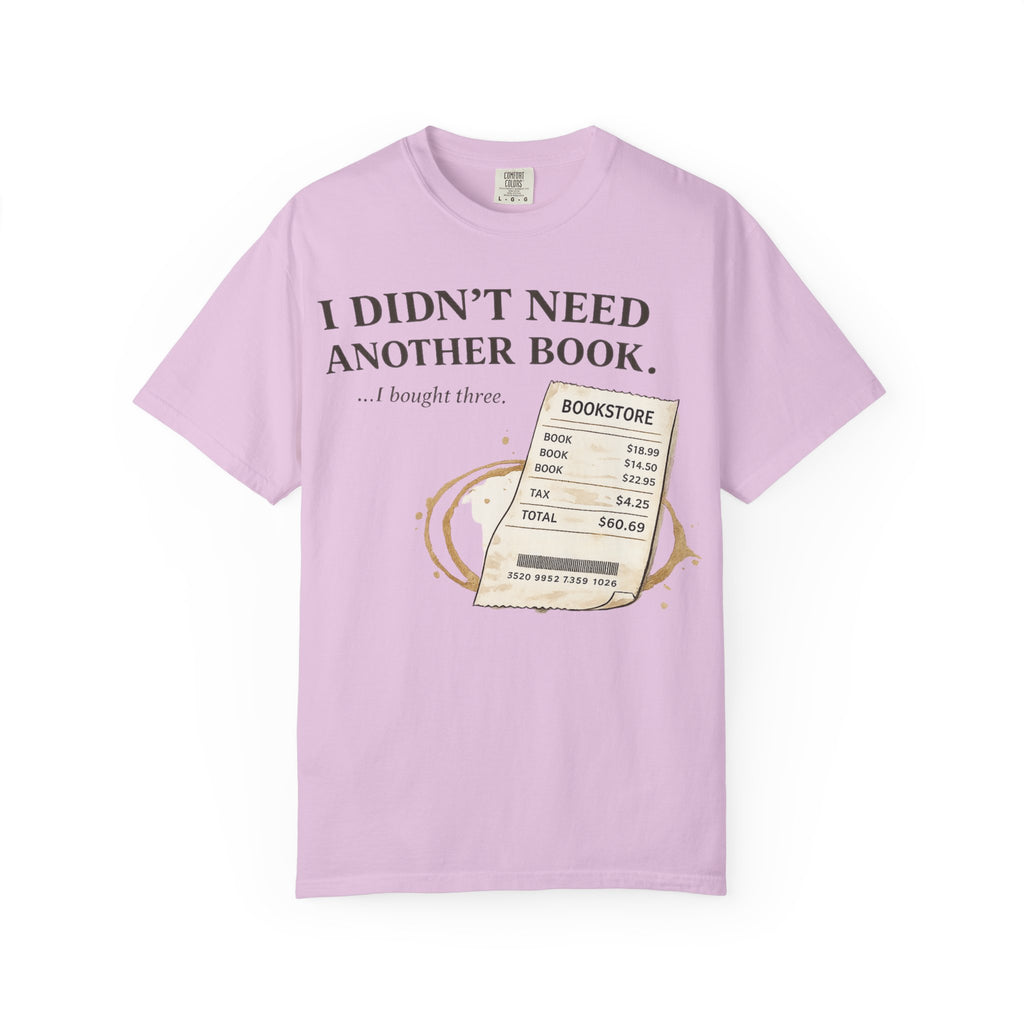 Book Lover T‑Shirt — “I Didn’t Need Another Book… I Bought Three.” Graphic Tee