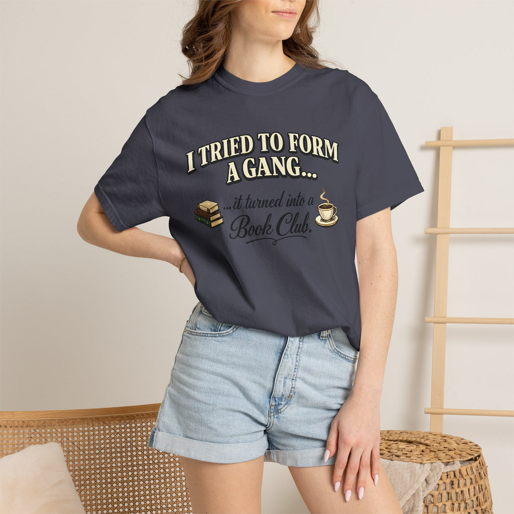 Book Club T-Shirt — "I Tried to Form a Gang... it turned into a Book Club"