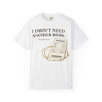 Book Lover T‑Shirt — “I Didn’t Need Another Book… I Bought Three.” Graphic Tee