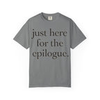 Just Here for the Epilogue T-Shirt — Literary Quote Tee