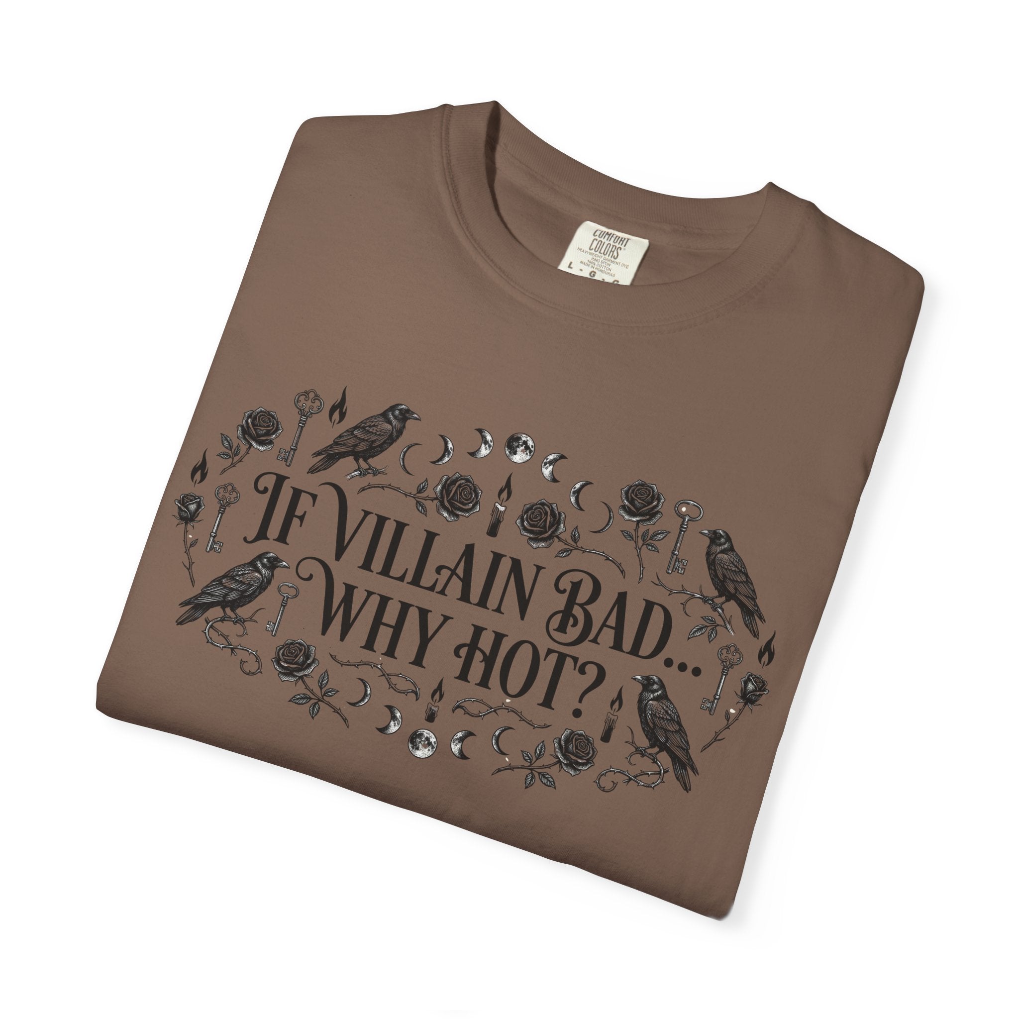 If Villain Bad… Why Not? T-Shirt — Gothic Floral Quote Tee