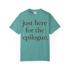 Just Here for the Epilogue T-Shirt — Literary Quote Tee