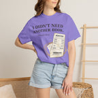 Book Lover T‑Shirt — “I Didn’t Need Another Book… I Bought Three.” Graphic Tee