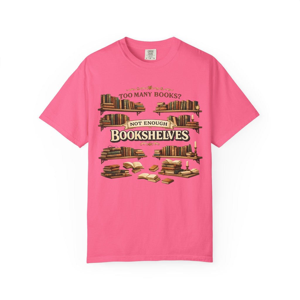 Bookshelf T-Shirt — "Too Many Books? Not Enough Bookshelves" Reader Shirt
