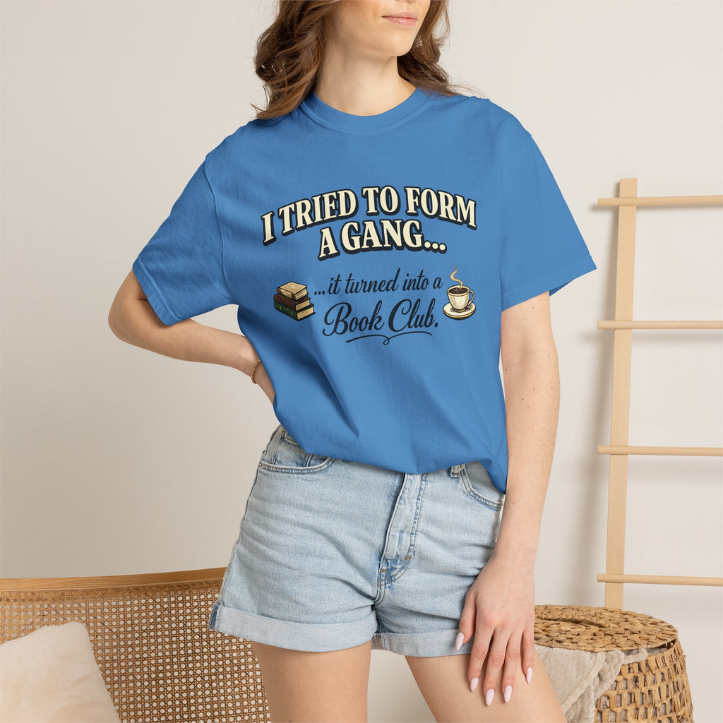 Book Club T-Shirt — "I Tried to Form a Gang... it turned into a Book Club"