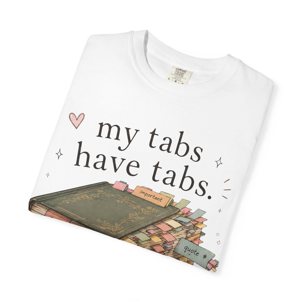 T-Shirt — "My Tabs Have Tabs" Booklover Bookmarking Graphic Tee