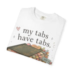 T-Shirt — "My Tabs Have Tabs" Booklover Bookmarking Graphic Tee