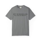 Buy Me Books and Tell Me I’m Pretty T-Shirt