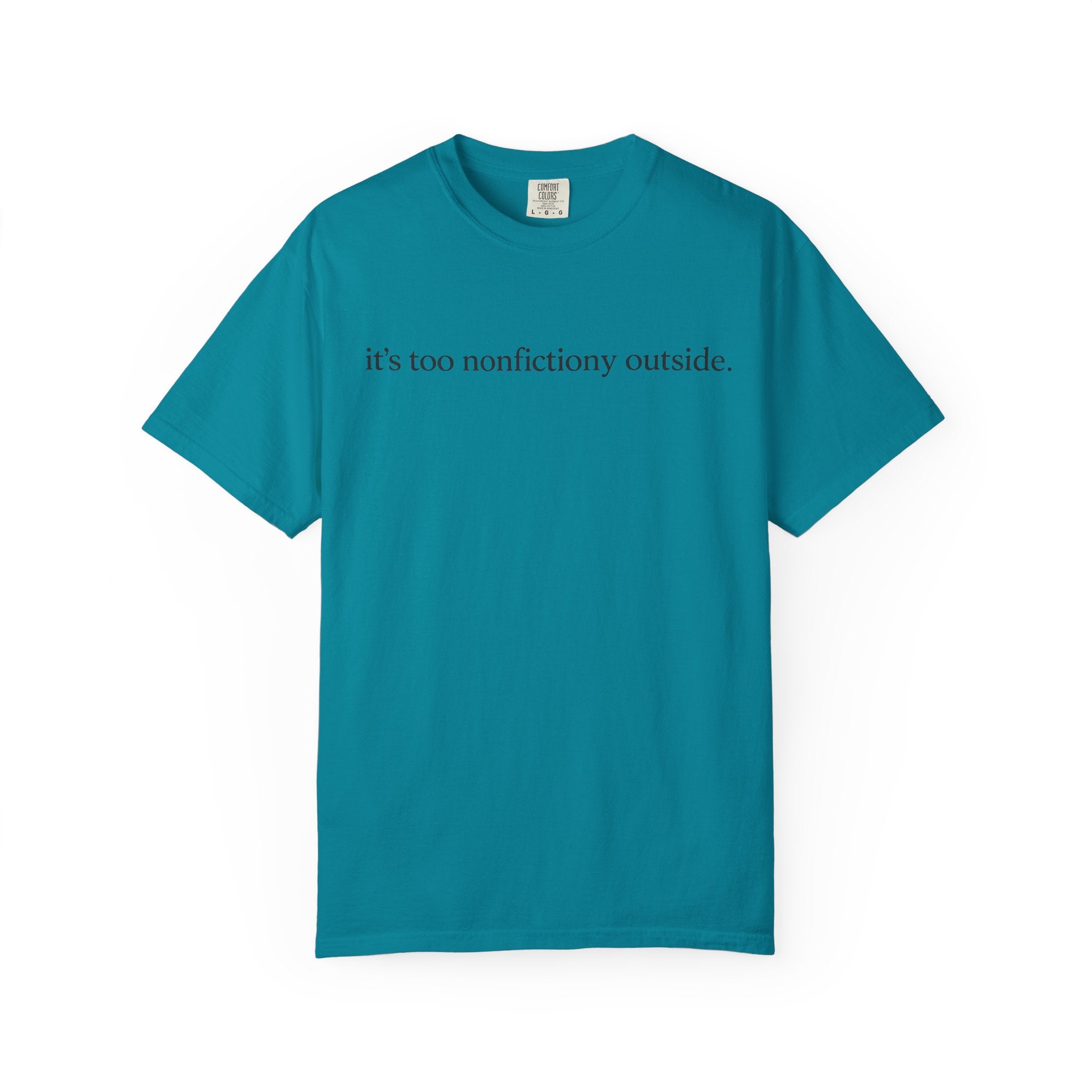 It's Too Nonfictiony Outside T-Shirt