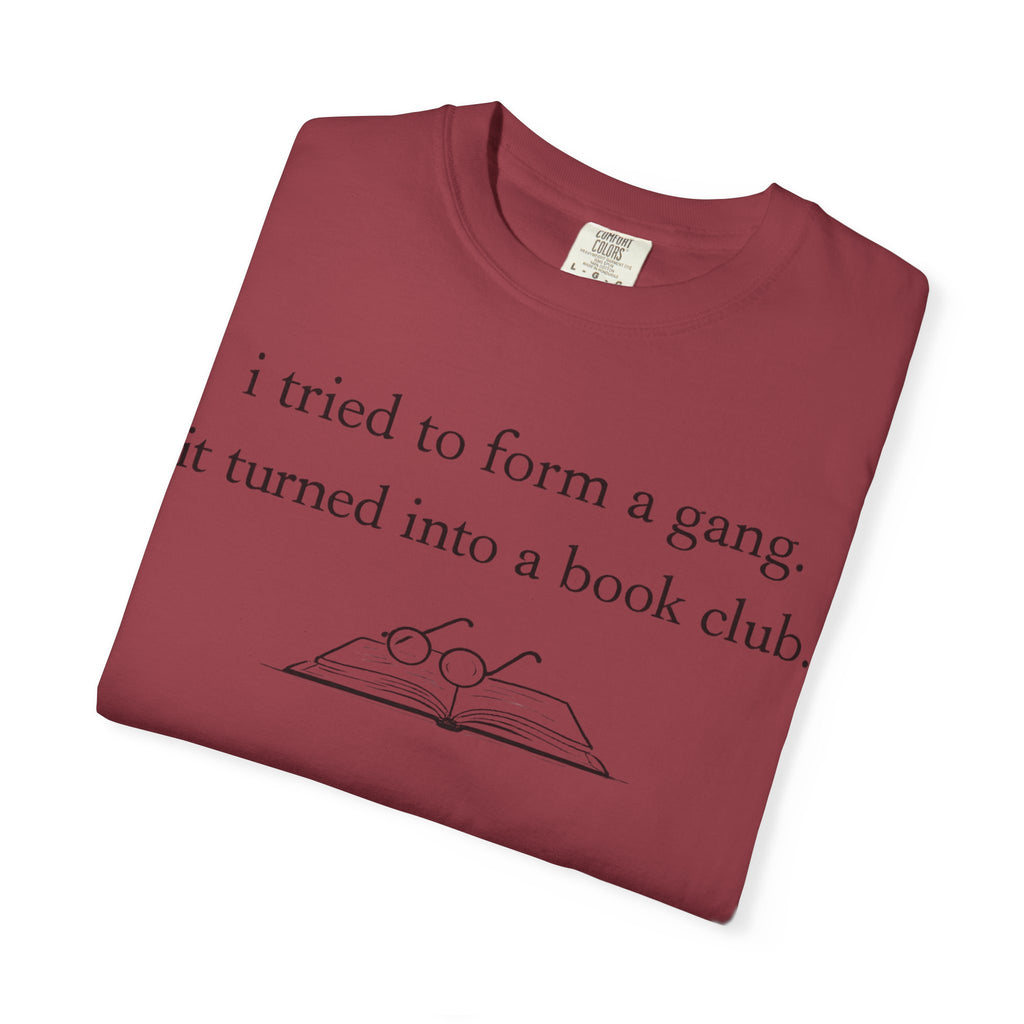 Book Club Tee — "I tried to form a gang, it turned into a book club" Graphic T-Shirt