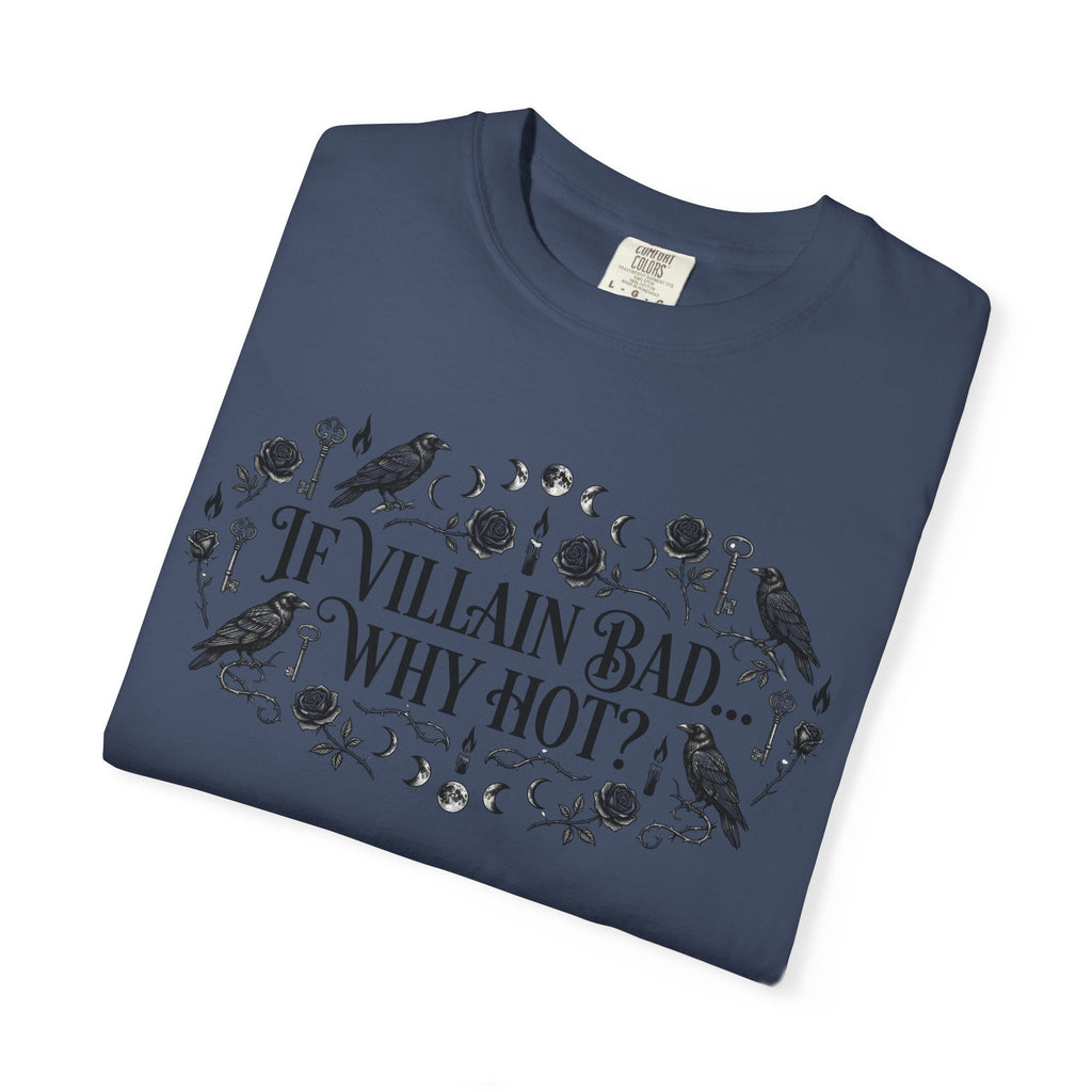 If Villain Bad… Why Not? T-Shirt — Gothic Floral Quote Tee