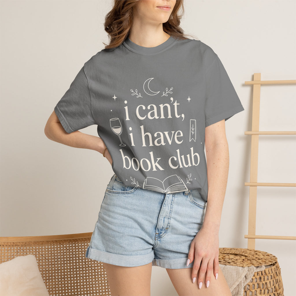 I Can't, I Have Book Club Comfort Colors® T-Shirt