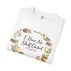 I Have No Shelf Control Book Lover T-Shirt