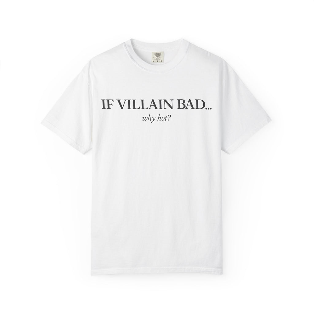 T-Shirt — “If Villain Bad... Why Not?” Minimalist Graphic Tee