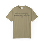 Book Club T‑Shirt — "I Tried to Form a Gang, It Turned Into a Book Club" Literary Tee